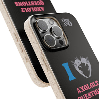 I Love Axolotl Questions phone case