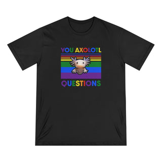 You Axolotl Questions Organic T-shirt