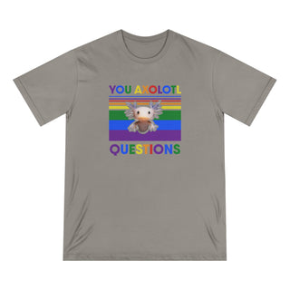 You Axolotl Questions Organic T-shirt