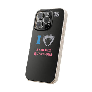 I Love Axolotl Questions phone case