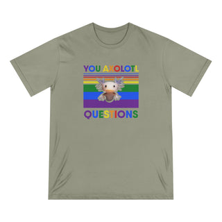 You Axolotl Questions Organic T-shirt