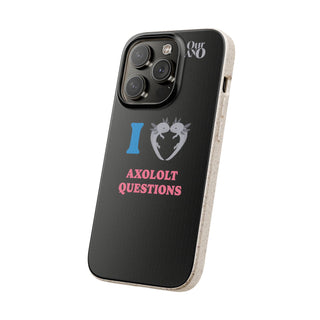 I Love Axolotl Questions phone case