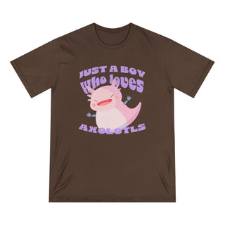 AXOLOTL "JUST A BOY WHO LOVES AXOLOTLS T - SHIRT 100% ORGANIC COTTON - ouraxo