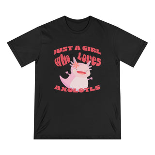 AXOLOTL "JUST A GIRL WHO LOVES AXOLOTLS" T - SHIRT 100% ORGANIC COTTON - ouraxo