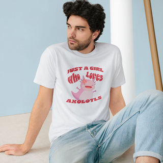 AXOLOTL "JUST A GIRL WHO LOVES AXOLOTLS" T - SHIRT 100% ORGANIC COTTON - ouraxo