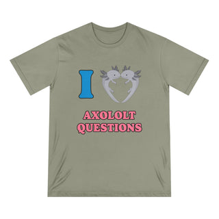 AXOLOTL "LOVE AXOLOTL QUESTIONS" T SHIRT 100% ORGANIC COTTON - ouraxo