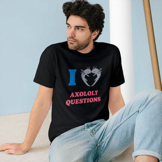 AXOLOTL "LOVE AXOLOTL QUESTIONS" T SHIRT 100% ORGANIC COTTON - ouraxo