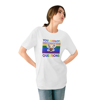 AXOLOTL PRIDE "YOU AXOLOTL QUESTION" ORGANIC T SHIRT - ouraxo