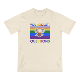 AXOLOTL PRIDE "YOU AXOLOTL QUESTION" ORGANIC T SHIRT - ouraxo