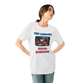 AXOLOTL T SHIRT 100% ORGANIC COTTON "STUPID QUESTIONS" - ouraxo