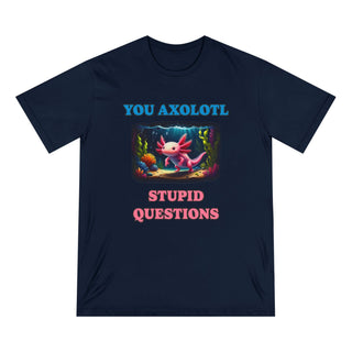 AXOLOTL T SHIRT 100% ORGANIC COTTON "STUPID QUESTIONS" - ouraxo