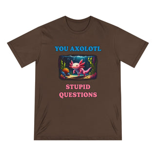 AXOLOTL T SHIRT 100% ORGANIC COTTON "STUPID QUESTIONS" - ouraxo