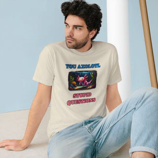 AXOLOTL T SHIRT 100% ORGANIC COTTON "STUPID QUESTIONS" - ouraxo
