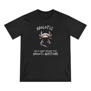 AXOLOTLS "ARE SO SMART" T - SHIRT 100% ORGANIC COTTON - ouraxo