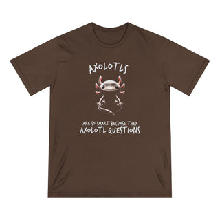 AXOLOTLS "ARE SO SMART" T - SHIRT 100% ORGANIC COTTON - ouraxo