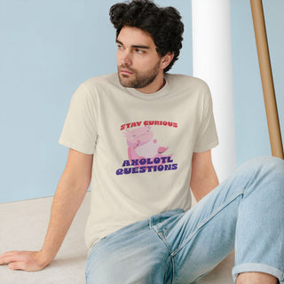 STAY CURIOUS AXOLOTL QUESTIONS T-Shirt - ouraxo