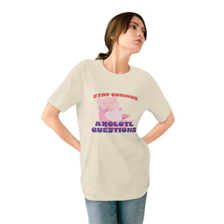 STAY CURIOUS AXOLOTL QUESTIONS T-Shirt - ouraxo