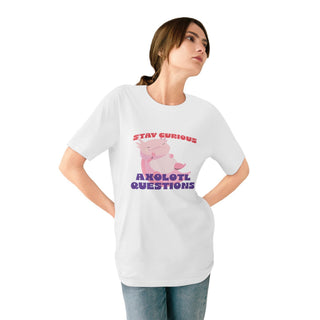 STAY CURIOUS AXOLOTL QUESTIONS T-Shirt - ouraxo