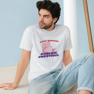 STAY CURIOUS AXOLOTL QUESTIONS T-Shirt - ouraxo