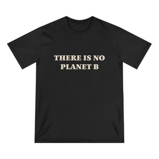 "THERE IN NO PLANET B" T - SHIRT: 100%ORGANIC COTTON - ouraxo